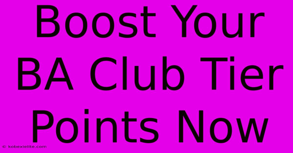 Boost Your BA Club Tier Points Now