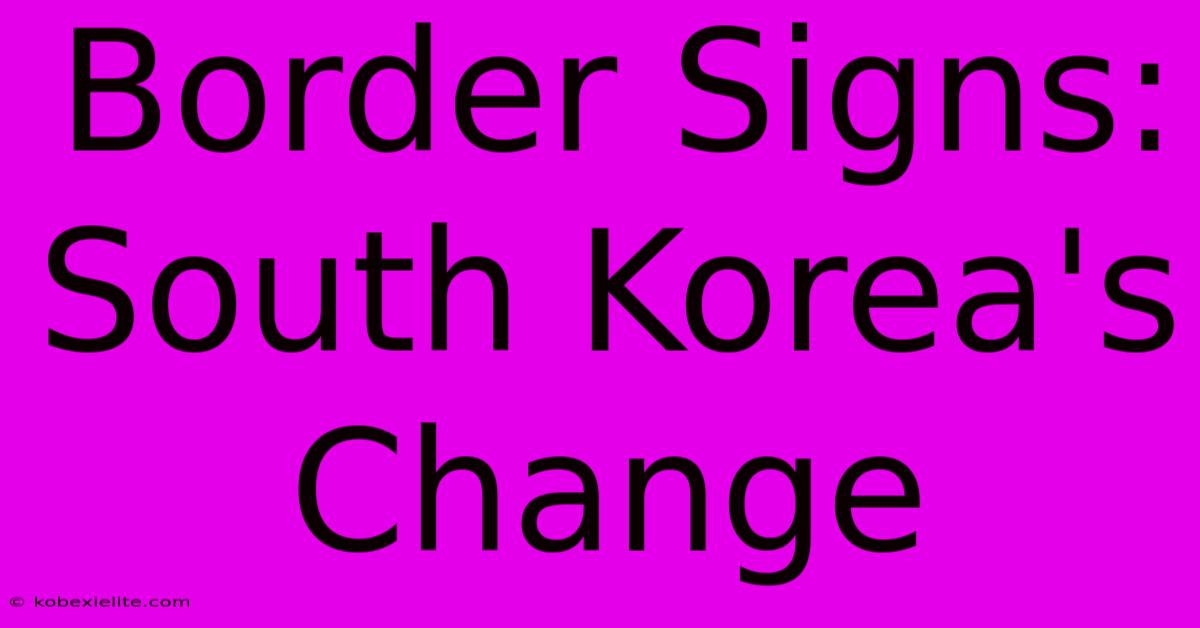 Border Signs: South Korea's Change