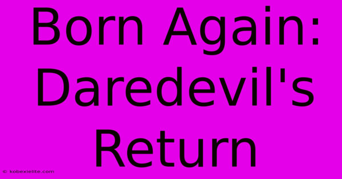 Born Again: Daredevil's Return