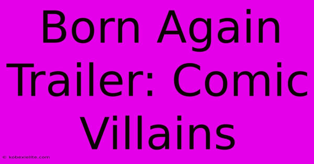 Born Again Trailer: Comic Villains