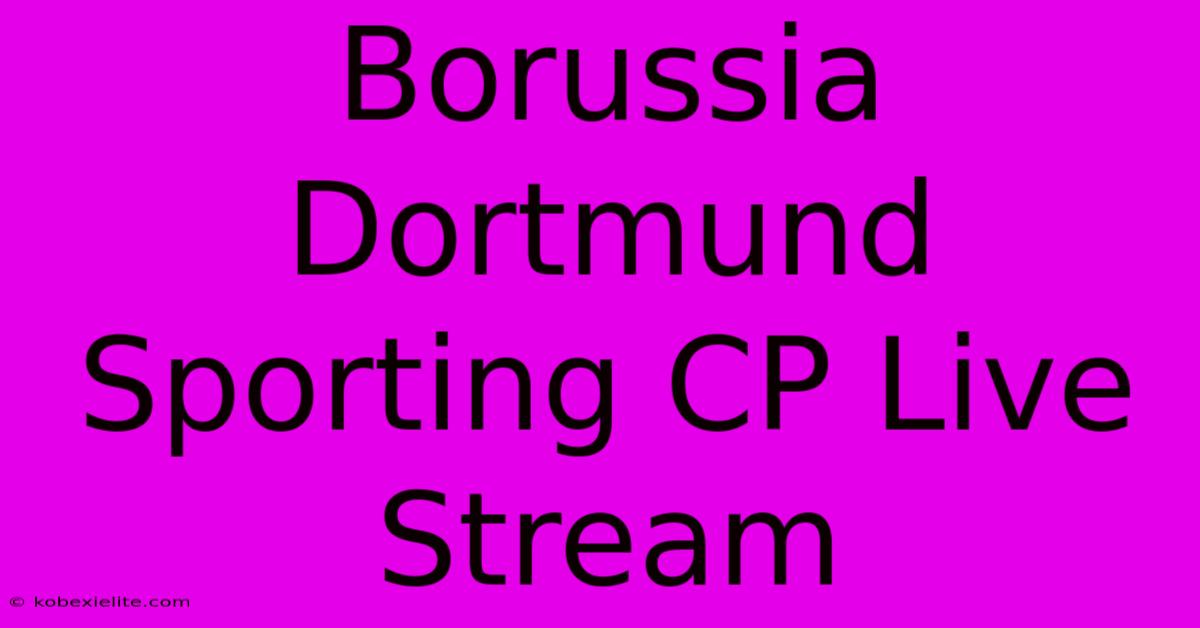 Borussia Dortmund Sporting CP Live Stream