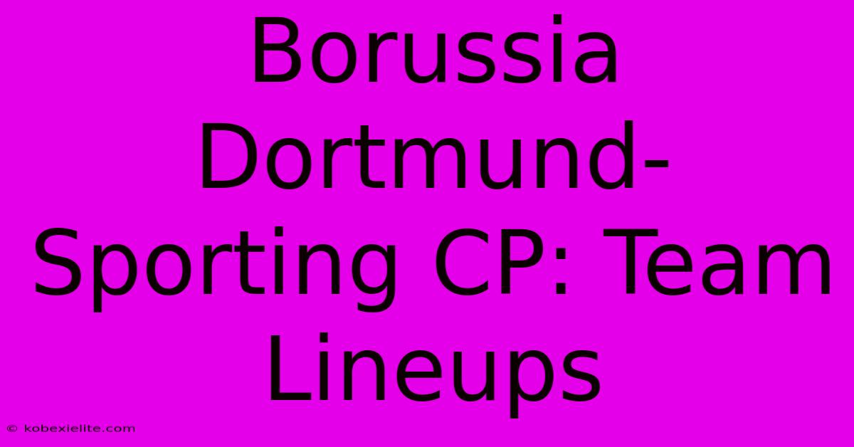 Borussia Dortmund-Sporting CP: Team Lineups