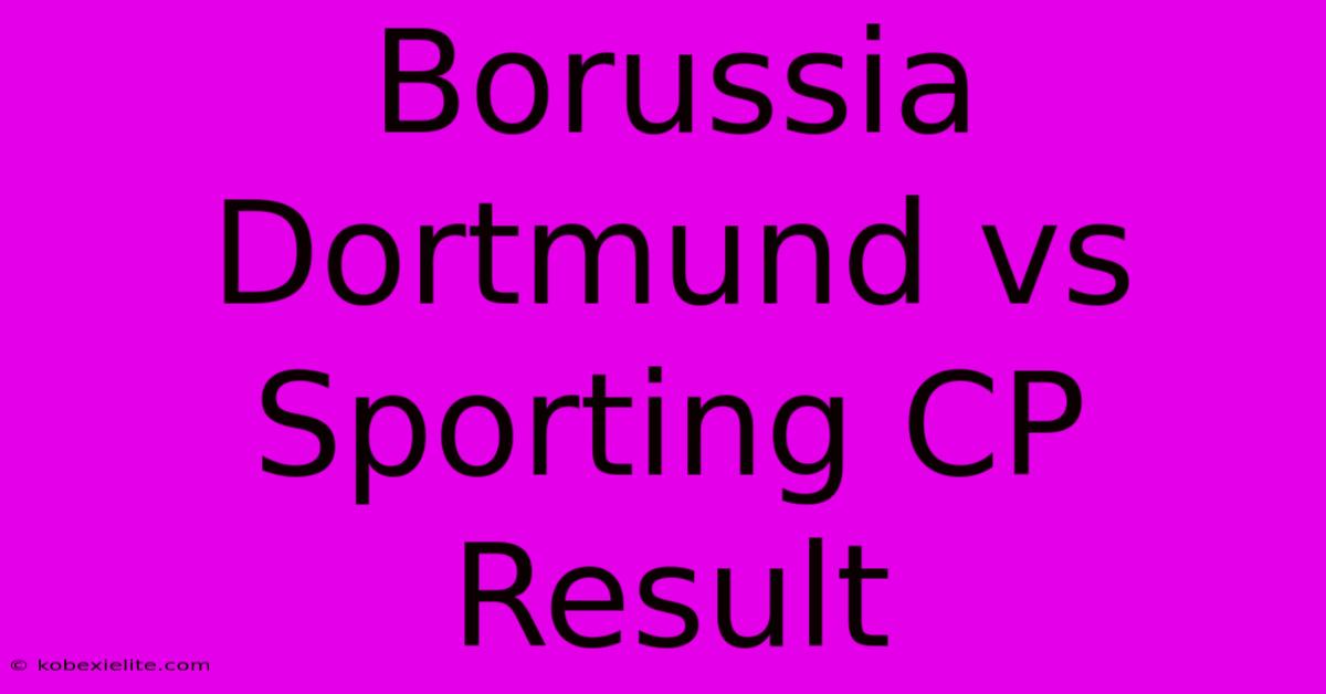 Borussia Dortmund Vs Sporting CP Result