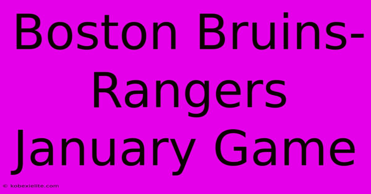 Boston Bruins-Rangers January Game