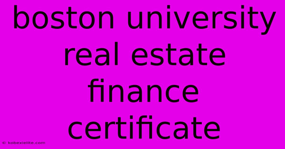 Boston University Real Estate Finance Certificate Boston University Real Estate Finance Certificate