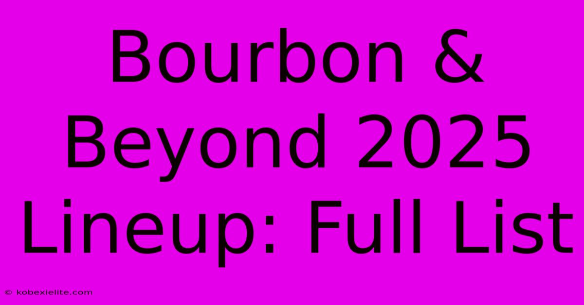 Bourbon & Beyond 2025 Lineup: Full List