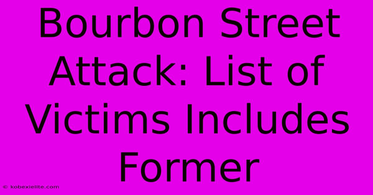 Bourbon Street Attack: List Of Victims Includes Former