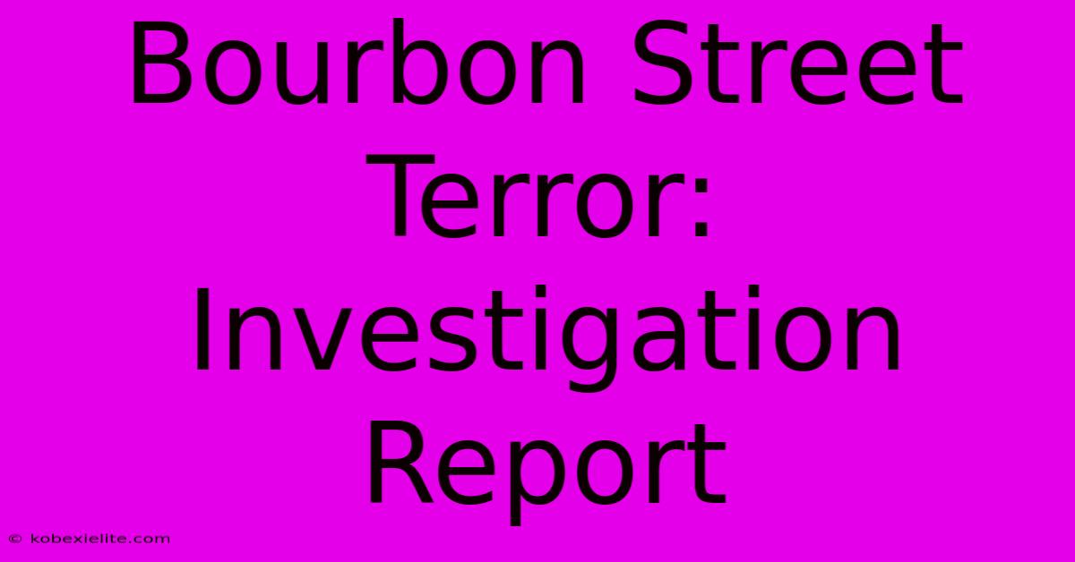 Bourbon Street Terror: Investigation Report