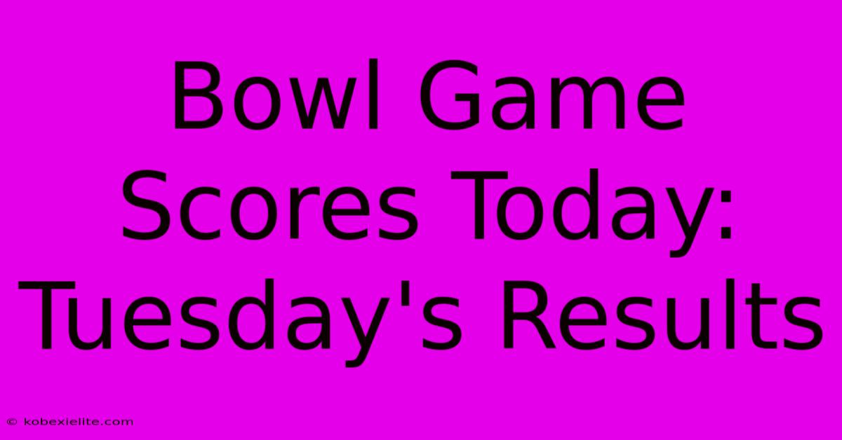 Bowl Game Scores Today: Tuesday's Results