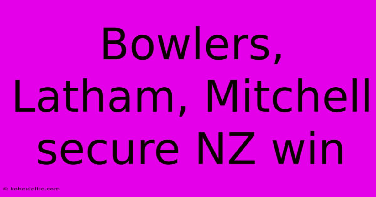 Bowlers, Latham, Mitchell Secure NZ Win