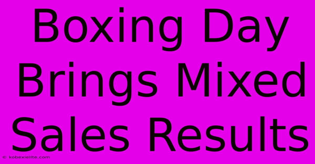 Boxing Day Brings Mixed Sales Results