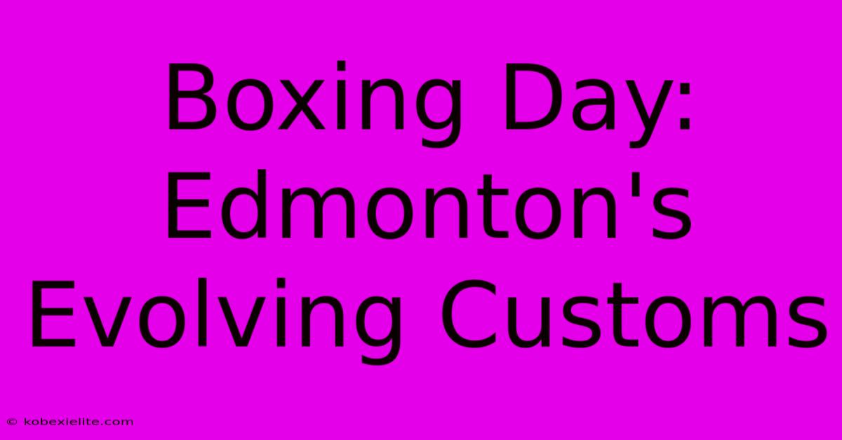 Boxing Day: Edmonton's Evolving Customs