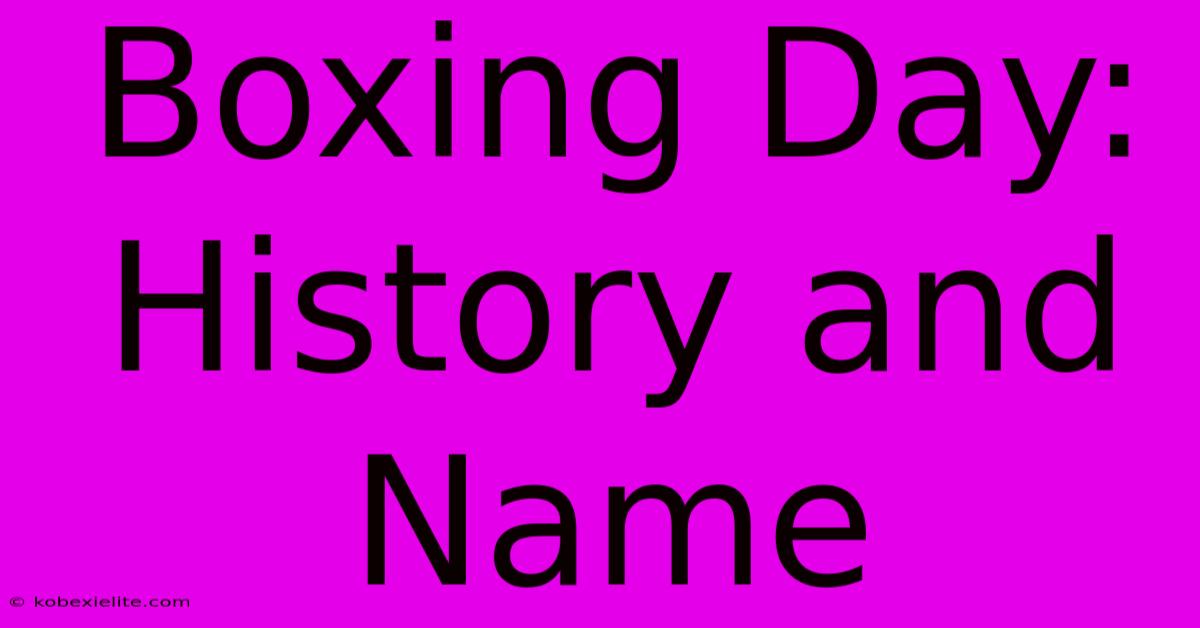 Boxing Day: History And Name