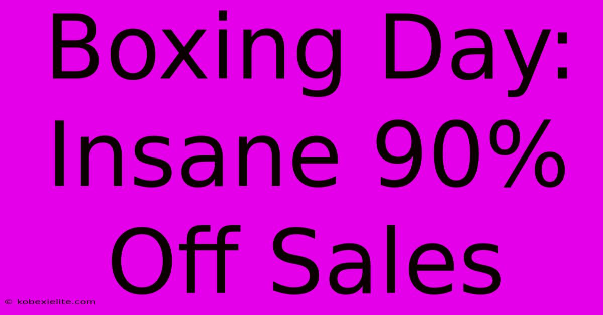 Boxing Day: Insane 90% Off Sales