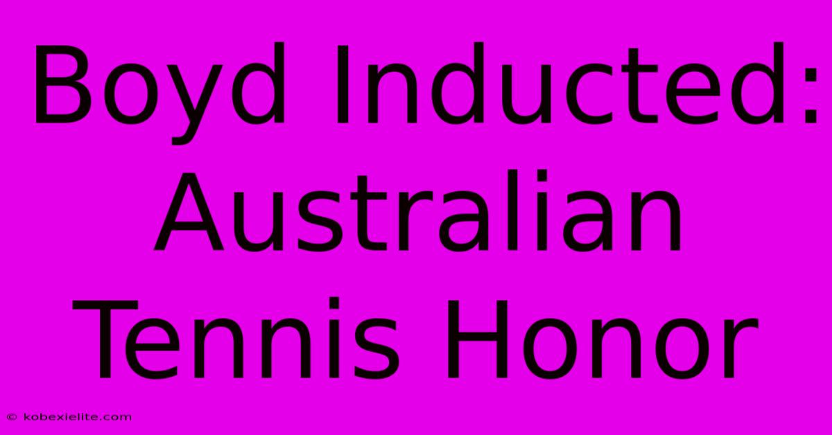 Boyd Inducted: Australian Tennis Honor