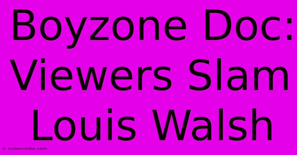 Boyzone Doc: Viewers Slam Louis Walsh