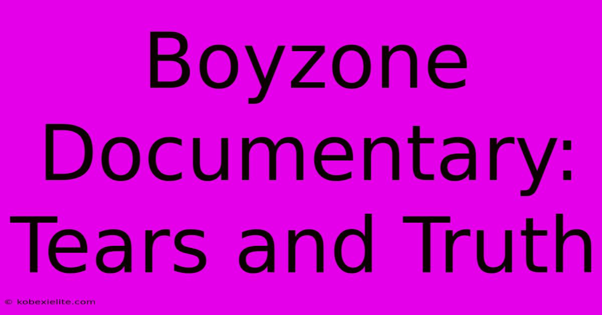 Boyzone Documentary: Tears And Truth