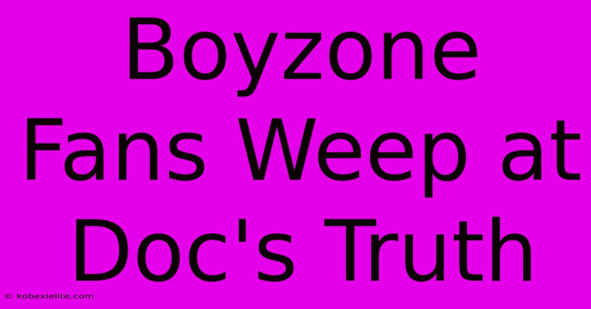 Boyzone Fans Weep At Doc's Truth