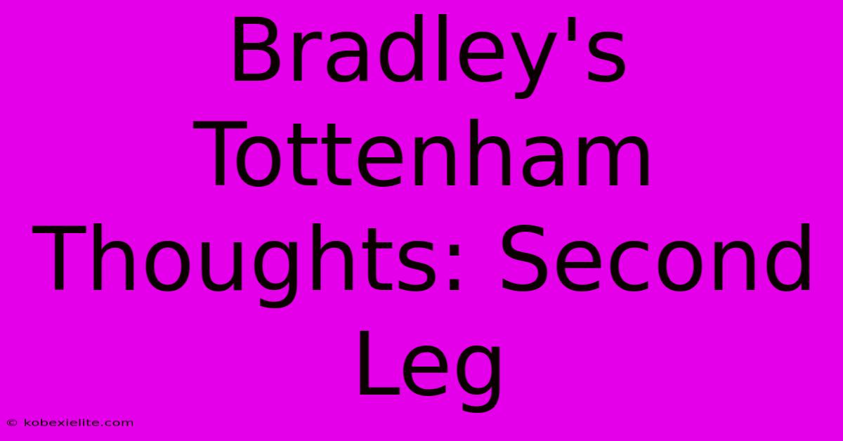 Bradley's Tottenham Thoughts: Second Leg