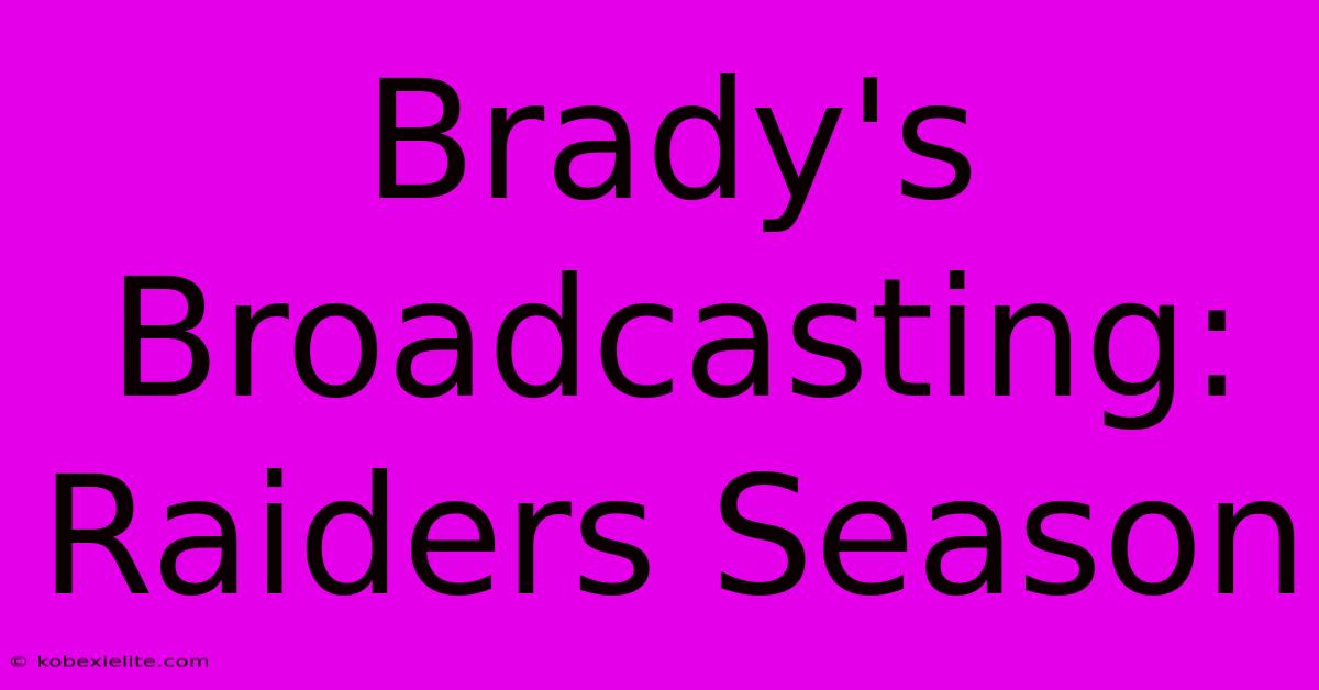 Brady's Broadcasting: Raiders Season