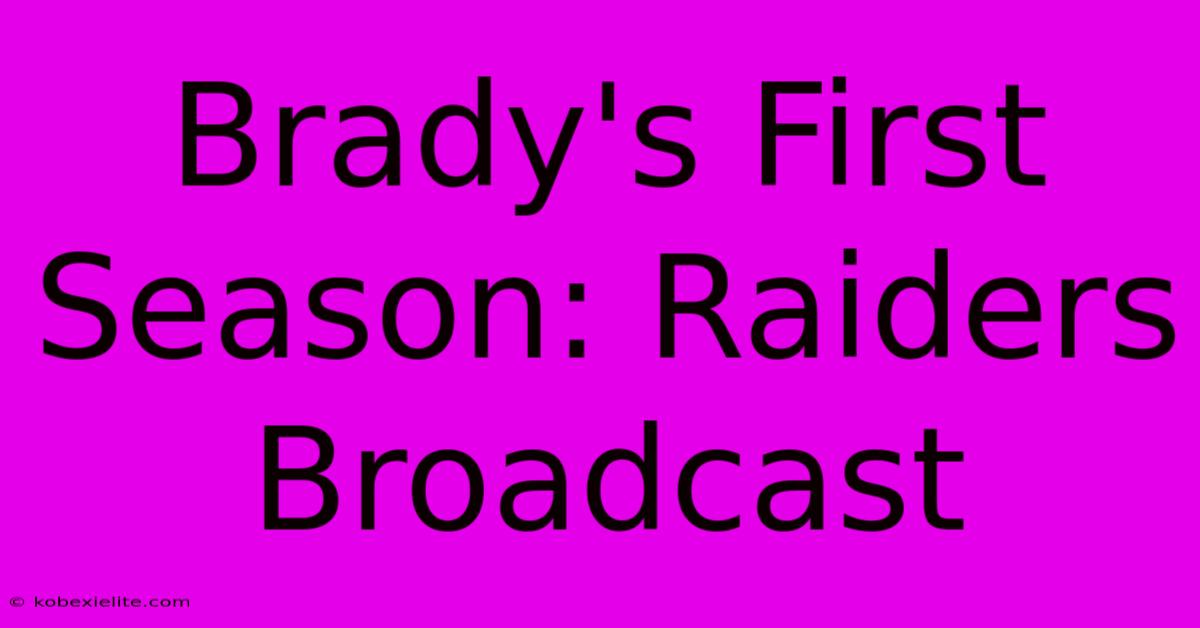 Brady's First Season: Raiders Broadcast