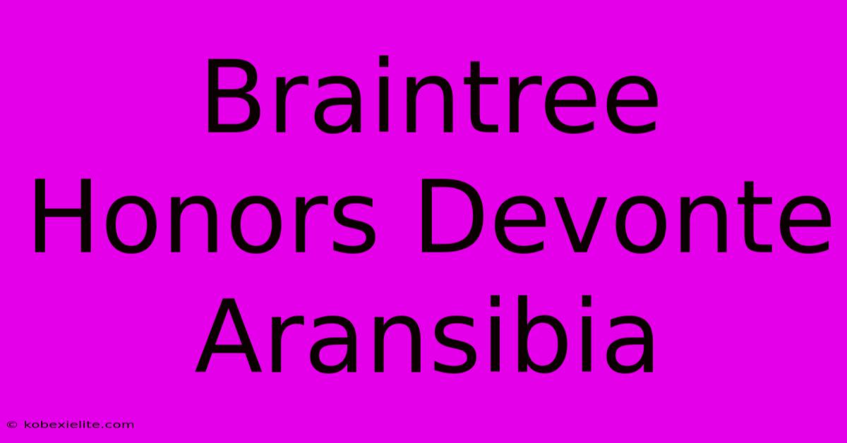 Braintree Honors Devonte Aransibia