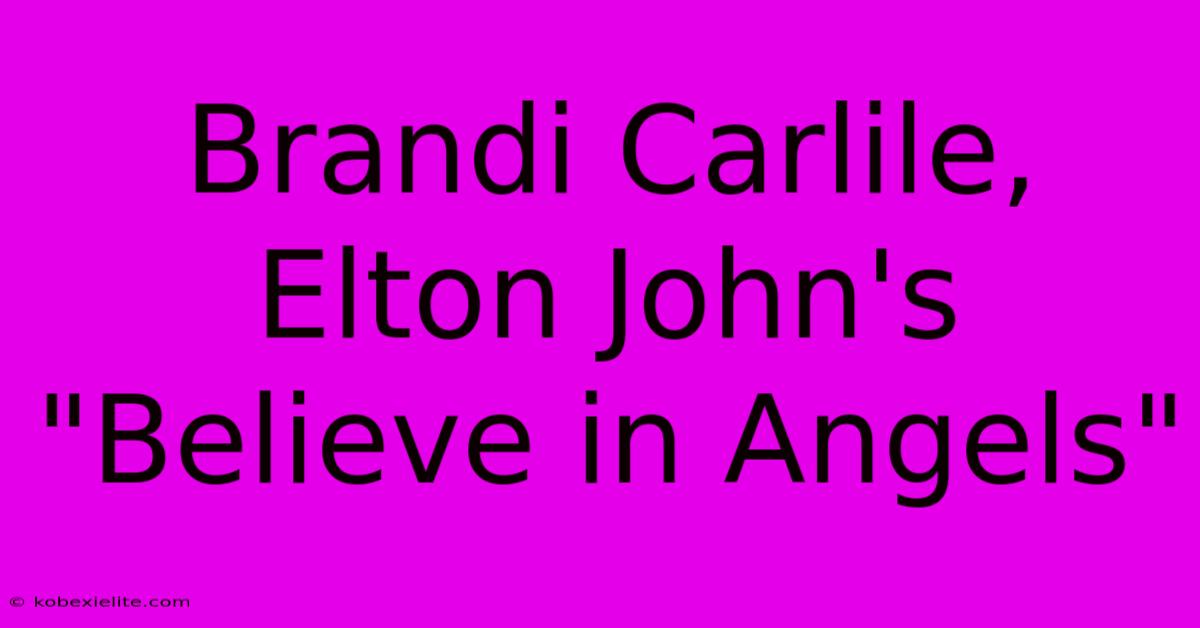 Brandi Carlile, Elton John's 