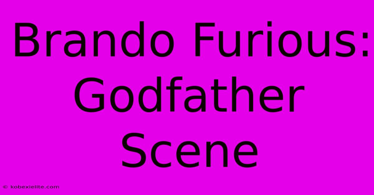 Brando Furious: Godfather Scene