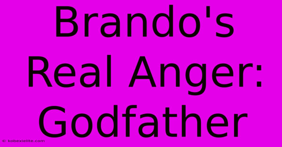 Brando's Real Anger: Godfather