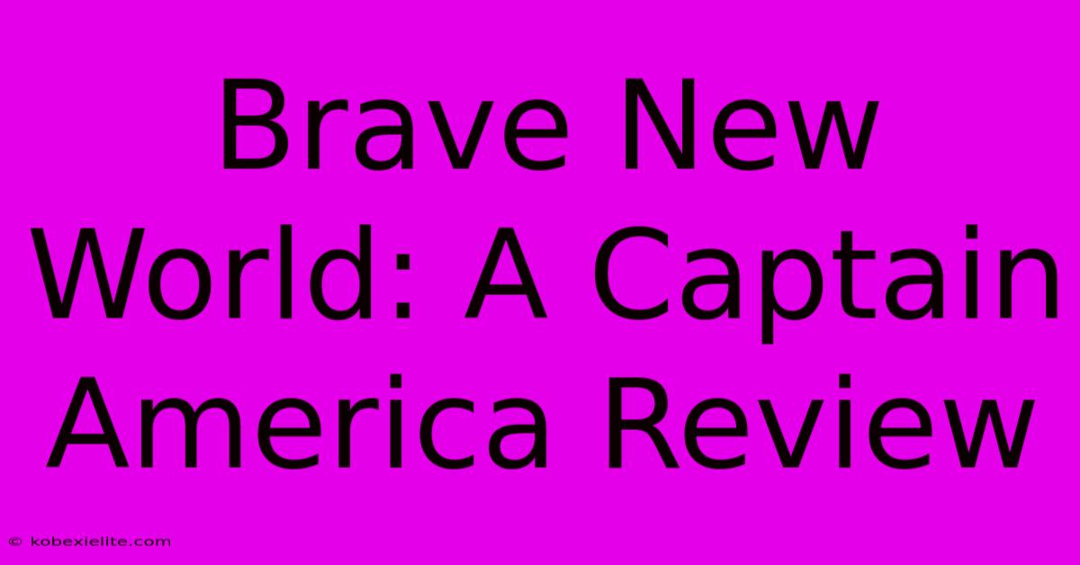 Brave New World: A Captain America Review