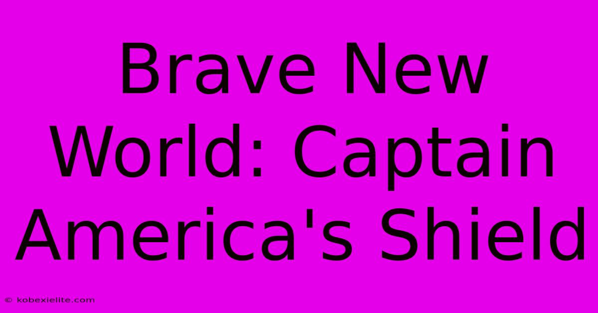 Brave New World: Captain America's Shield