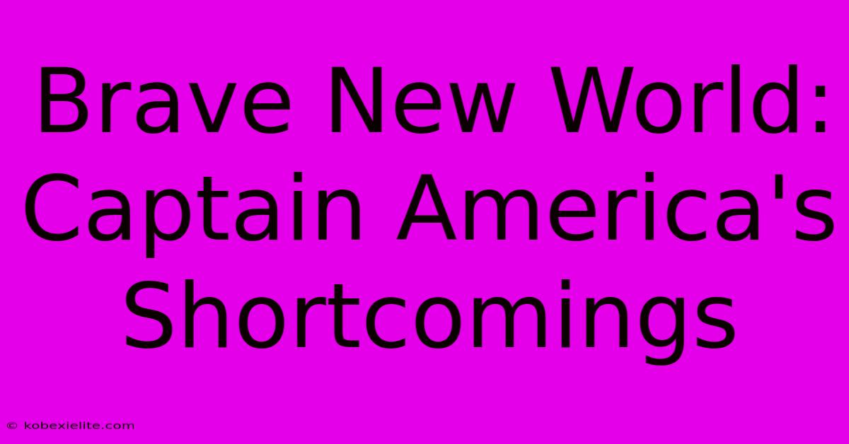 Brave New World: Captain America's Shortcomings