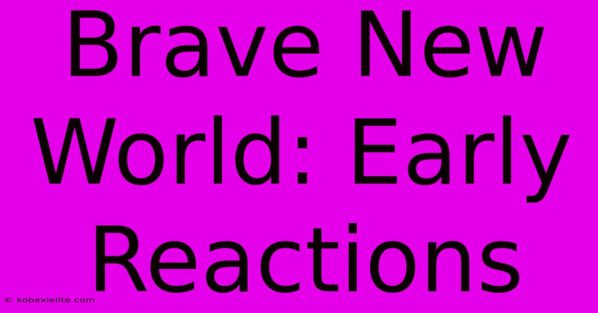 Brave New World: Early Reactions