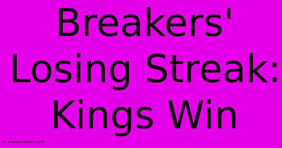 Breakers' Losing Streak: Kings Win