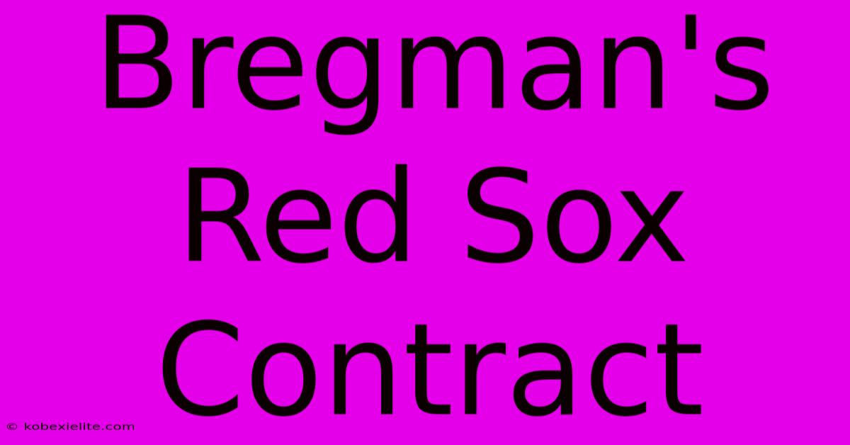 Bregman's Red Sox Contract