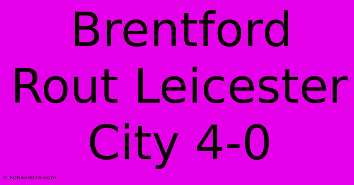 Brentford Rout Leicester City 4-0