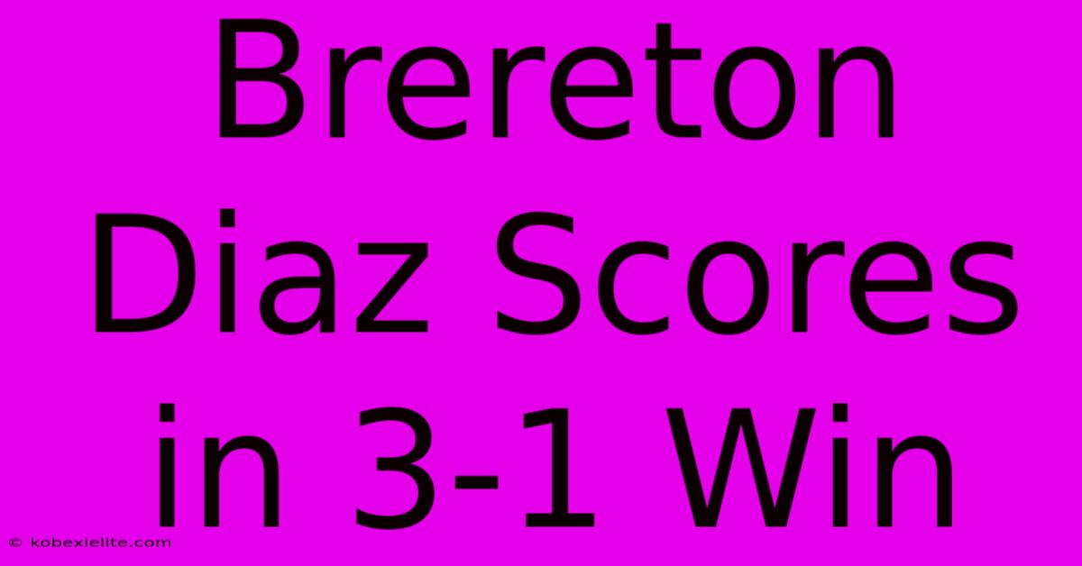 Brereton Diaz Scores In 3-1 Win