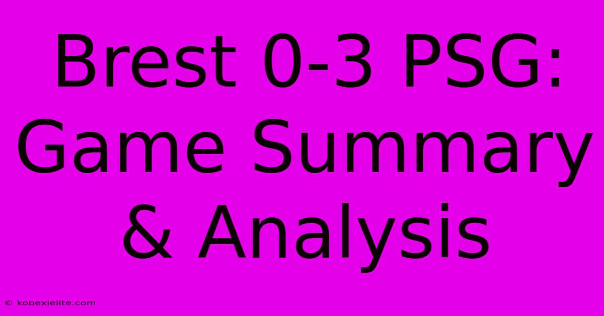 Brest 0-3 PSG: Game Summary & Analysis