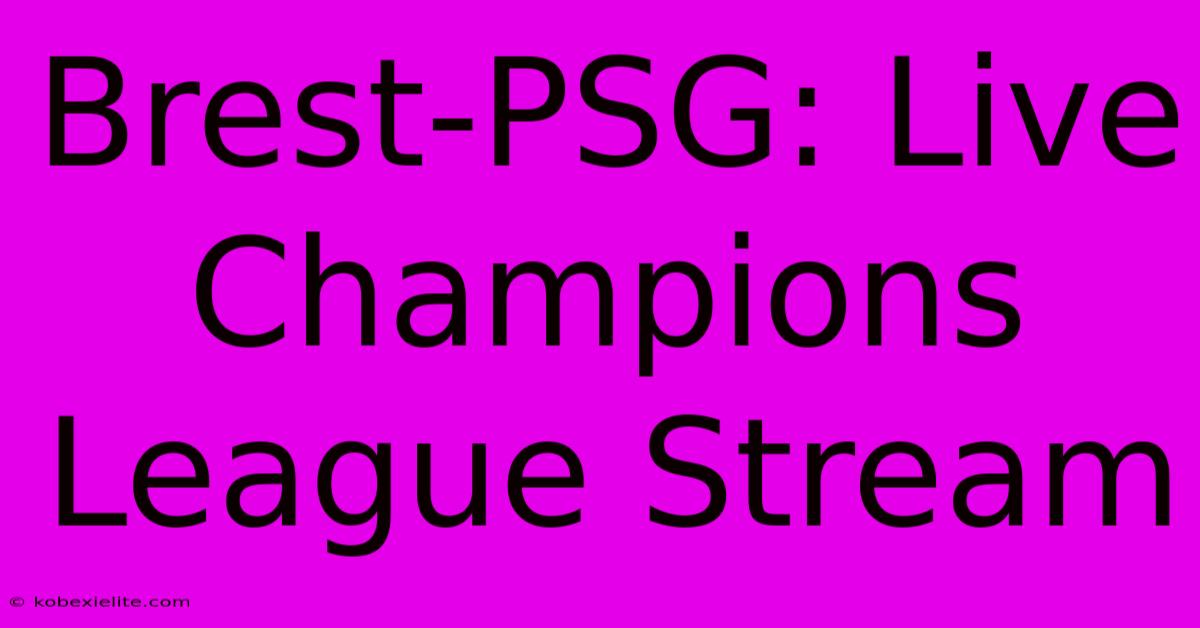 Brest-PSG: Live Champions League Stream