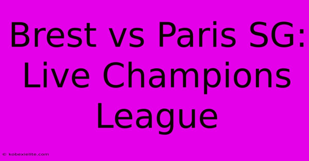 Brest Vs Paris SG: Live Champions League