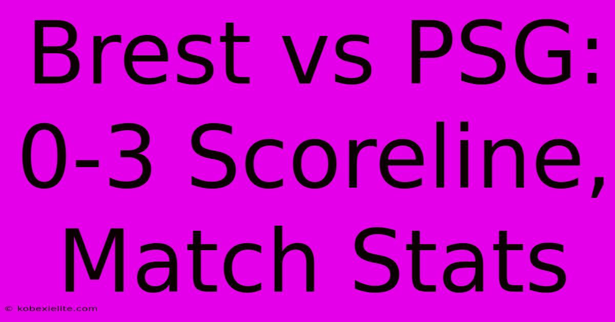 Brest Vs PSG: 0-3 Scoreline, Match Stats