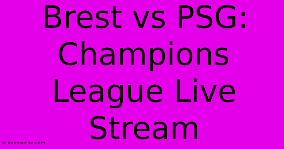 Brest Vs PSG: Champions League Live Stream