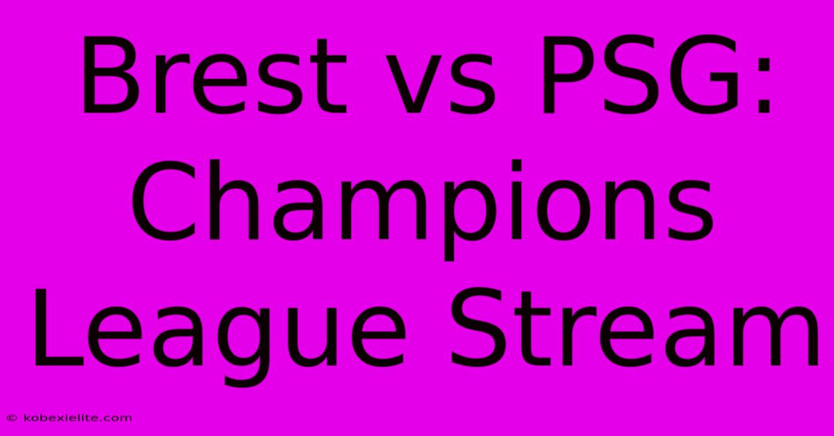 Brest Vs PSG: Champions League Stream