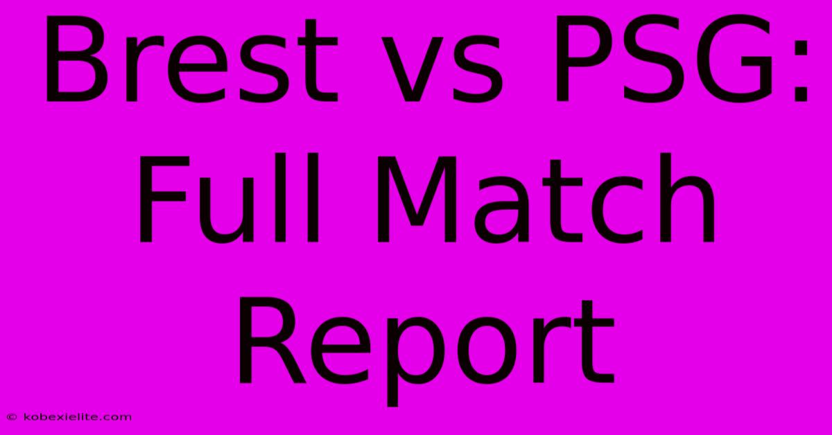 Brest Vs PSG: Full Match Report