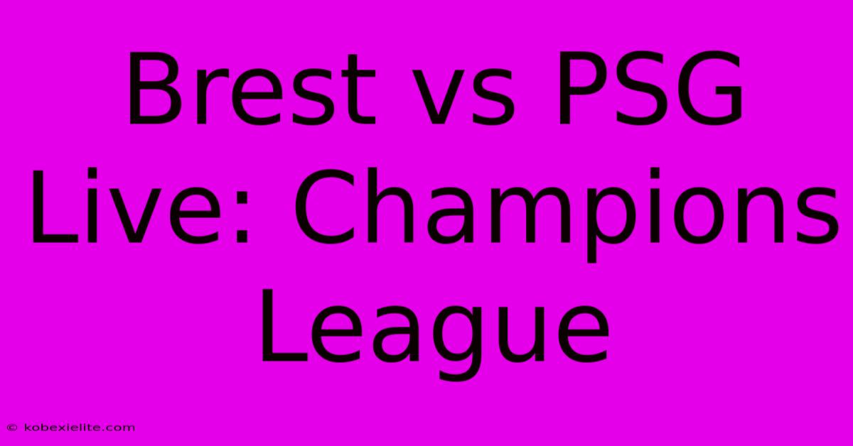 Brest Vs PSG Live: Champions League