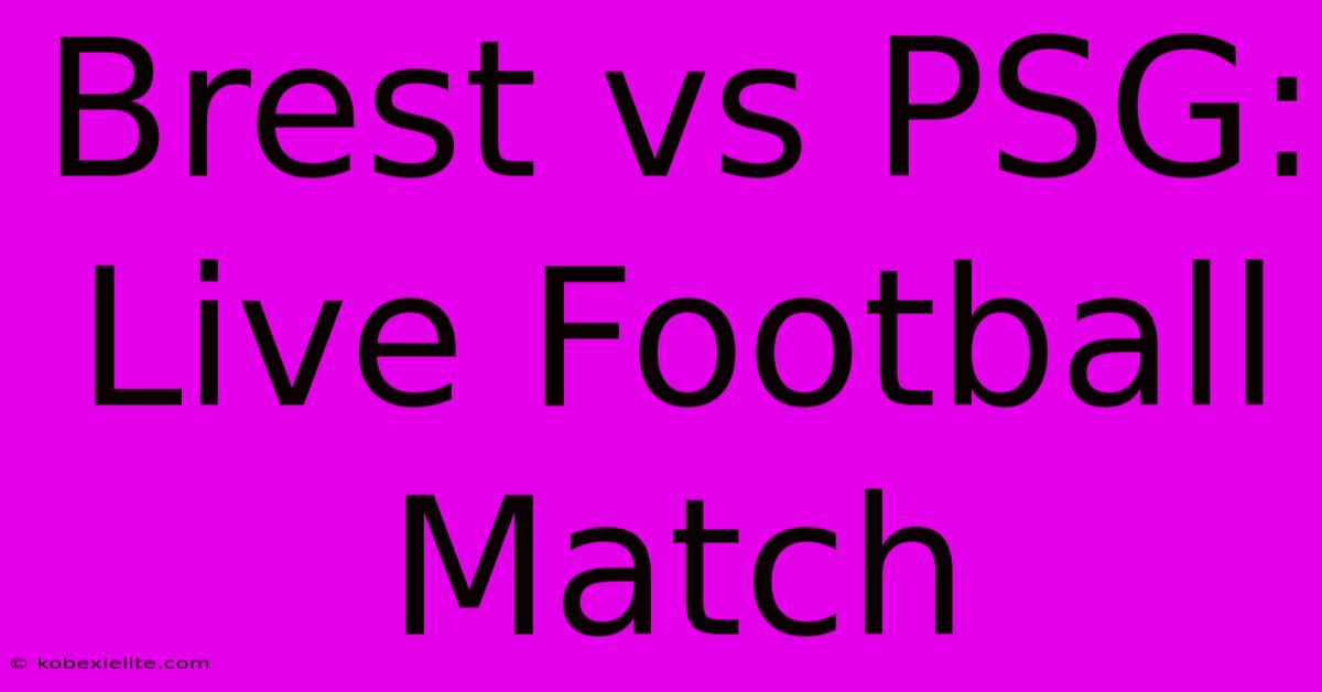 Brest Vs PSG: Live Football Match