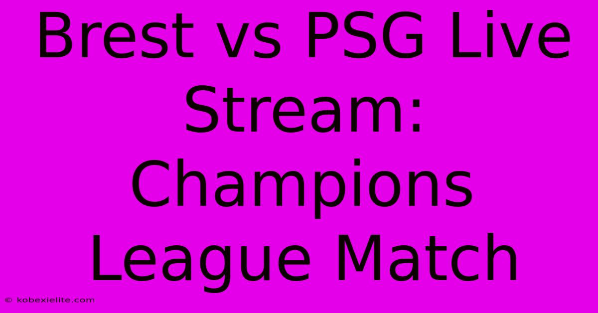 Brest Vs PSG Live Stream: Champions League Match