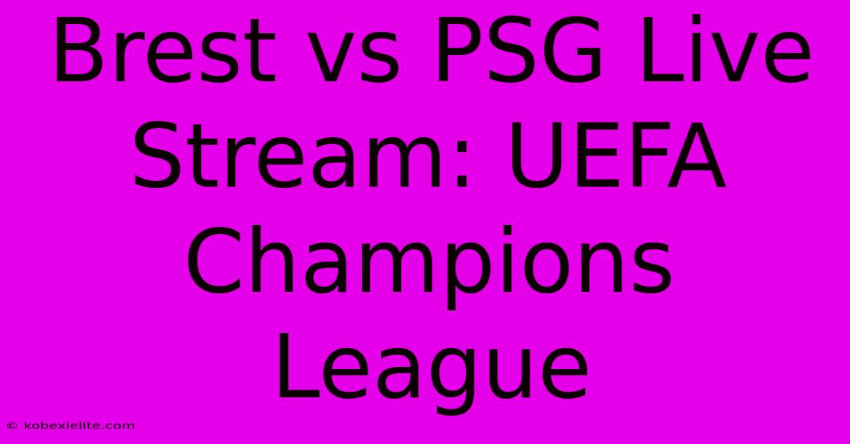 Brest Vs PSG Live Stream: UEFA Champions League