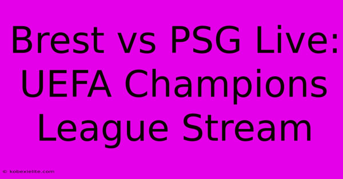 Brest Vs PSG Live: UEFA Champions League Stream