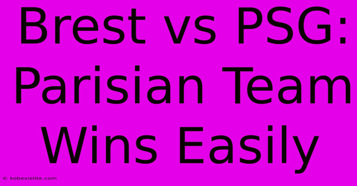 Brest Vs PSG: Parisian Team Wins Easily